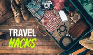 Travel Hacks and Tips